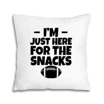 I'm Just Here For The Snacks Sports Team Play Lover Gift Pillow | Mazezy AU