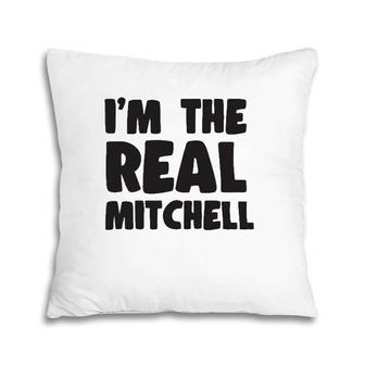 I'm The Real Mitchell Gift Pillow | Mazezy