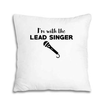 I'm With The Lead Singer Band Support Love Pillow | Mazezy