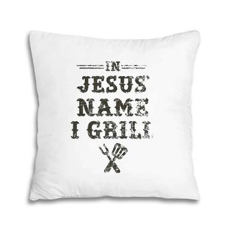 In Jesus' Name I Grill Christian Grilling Graphic Pillow | Mazezy