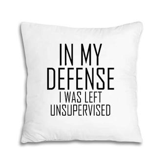 In My Defense I Was Left Unsupervised Inner Child Pillow | Mazezy