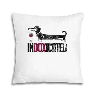 Indoxicated Dachshund Dog Lover Drinking Pillow | Mazezy CA