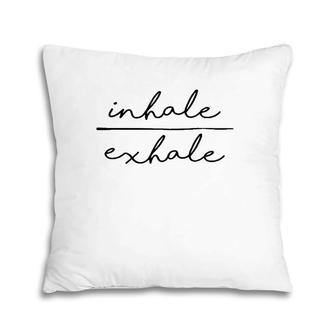 Inhale & Exhale Yoga Lover Women's Yoga Motivational Pillow | Mazezy