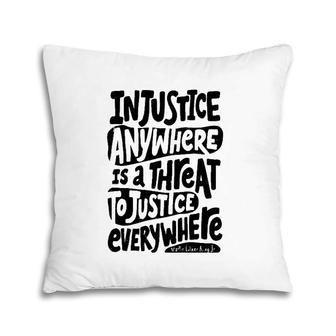 Injustice Anywhere Is A Threat To The Justice Everywhere Pillow | Mazezy AU