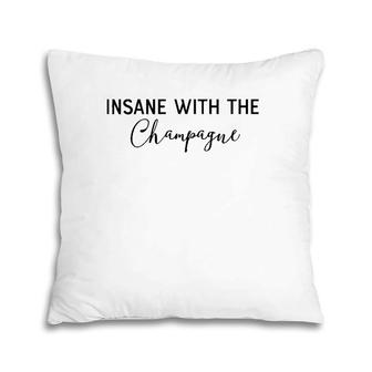 Insane With The Champagne Holiday Trending Pillow | Mazezy