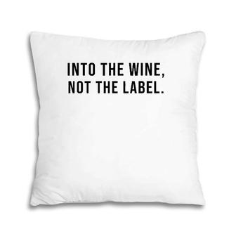 Into The Wine Not The Label Lgbtq Gay Pride Month Pillow | Mazezy