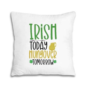 Irish Today Green Clover Gift St Patrick's Day Pillow | Mazezy