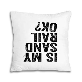 Is My Sandrail Ok Driver Rider Sand Rail Off Road Pillow | Mazezy