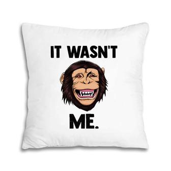 It Wasn't Me Monkey Jungle Humorous Gift Pillow | Mazezy