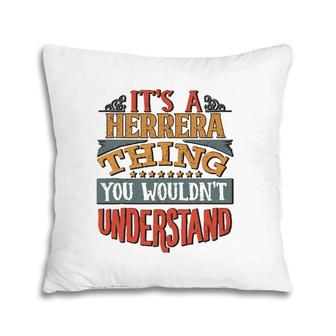 It's A Herrera Thing You Wouldn't Understand Pillow | Mazezy