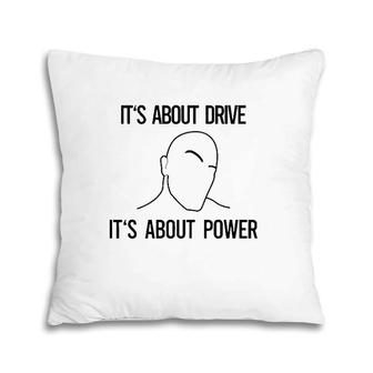 It's About Drive It's About Power Pillow | Mazezy