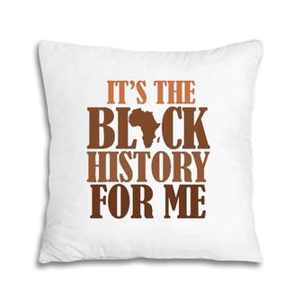 It's Black History For Me 247365 Pride African American Men Pillow | Mazezy DE