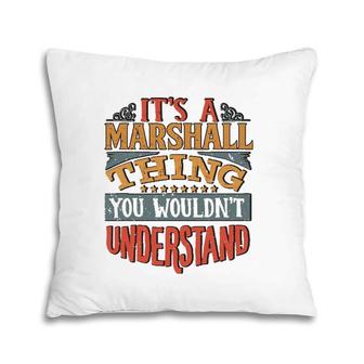 It's Marshall Thing You Wouldn't Understand Name Pillow | Mazezy