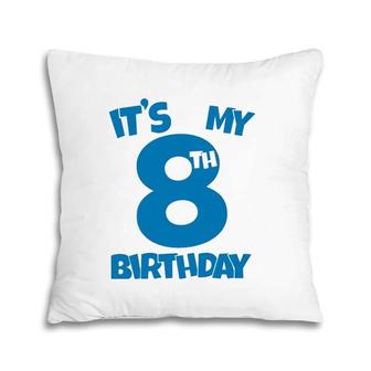 It's My 8Th Birthday 8 Years Old Happy Eight B-Day Celebrant Pillow | Mazezy