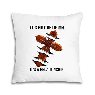 It's Not Religion It's A Relationship Cross Christian Pillow | Mazezy