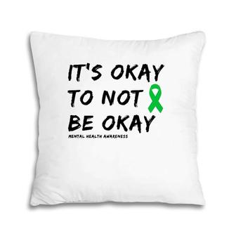It's Okay To Not Be Okay Mental Health Awareness Pillow | Mazezy