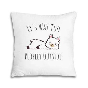 It's Way Too Peopley Outside - Kawaii Cute Llama Introvert Pillow | Mazezy