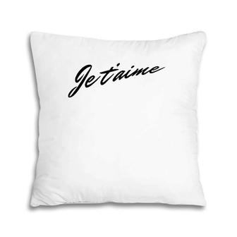 Je T'aime - French Saying I Love You Women Men Pillow | Mazezy