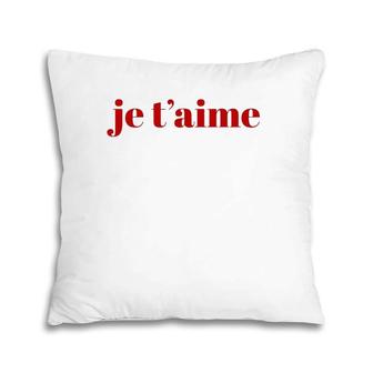 Je T'aime I Love You Tees Women Chic Fashion Stylish Pillow | Mazezy