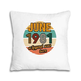 June 1981 A Legend Was Born 41St Birthday Men Pillow | Mazezy