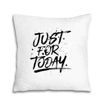 Just For Today Na Recovery 3 Colors Pillow | Mazezy