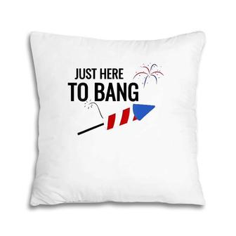 Just Here To Bang 4Th Of July V-Neck Pillow | Mazezy