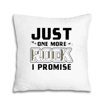 Just One More Rock I Promise Geology Funny Geologist Gift Pillow | Mazezy