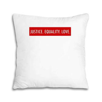 Justice Equality Love Fight For Womens Lgbtq Rights Pillow | Mazezy