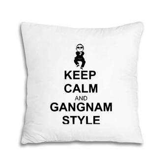 Keep Calm And Gangnam Style Pillow | Mazezy
