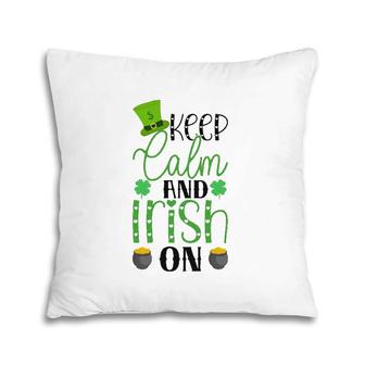 Keep Calm And Irish On Gift St Patrick's Day Pillow | Mazezy