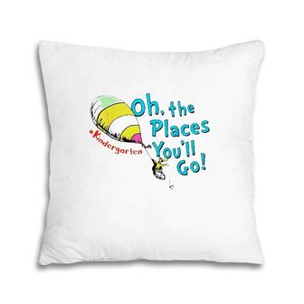 Kindergarten Oh The Places You’Ll Go Pillow | Mazezy