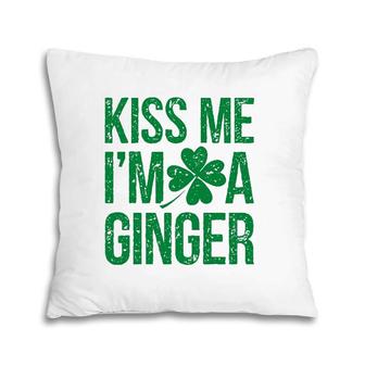 Kiss Me I'm A Ginger St Patricks Day Irish Men Women Gifts Pillow | Mazezy