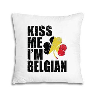 Kiss Me Im Belgian Irish St Patrick's Day Belgium Flag Pillow | Mazezy