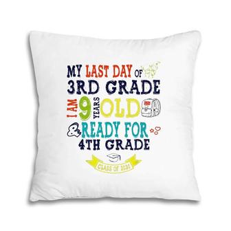Last Day Of 3Rd Grade I Am 9 Years Old Ready 4Th Grade Pillow | Mazezy