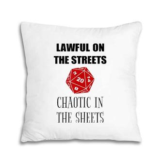 Lawful On The Streets Chaotic In The Sheets D20 Rpg Gamer Pillow | Mazezy