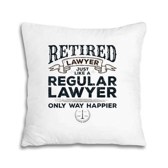 Lawyer Retirement Gifts Attorney Way Happier Retired Lawyer Pillow | Mazezy