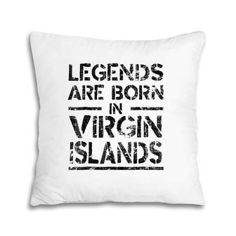 Legends Are Born In Virgin Islands Retro Distressed Pillow | Mazezy