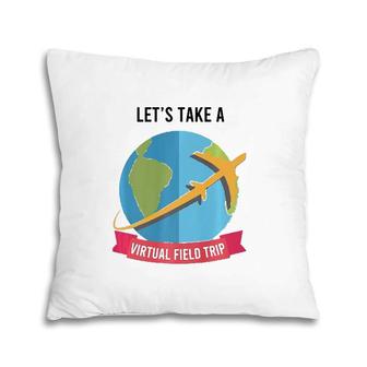 Let's Take Virtual Field Trip Teacher-Tee Pillow | Mazezy