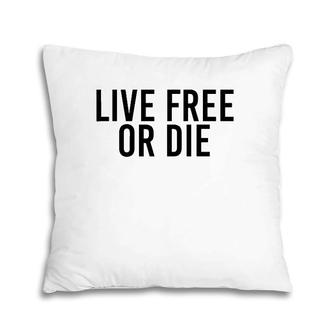 Live Free Or Die Funny New Hampshire 603 Gift Idea Pillow | Mazezy