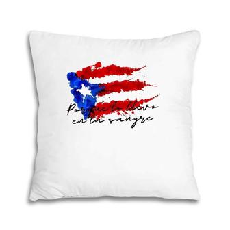 Llevo En La Sangre Puerto Rico Pride Boricua Pr Flag Tee Pillow | Mazezy