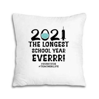 Longest School Year Ever Survivor Teacher School Year 2021 Pillow | Mazezy