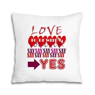 Love You Forever Say Yes Proposal Valentine King Queen Pillow | Mazezy