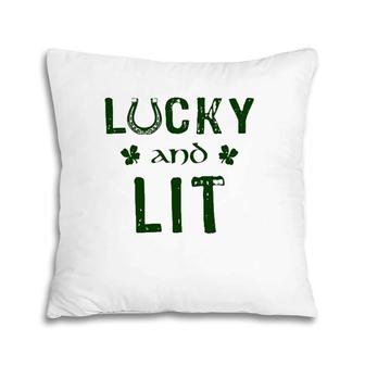 Lucky And Lit Funny St Patrick's Day Pillow | Mazezy