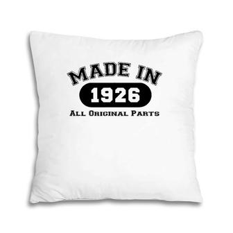 Made In 1926 All Original Parts Funny 95Th Birthday Gift Pillow | Mazezy