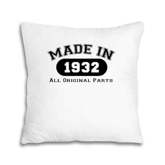 Made In 1932 All Original Parts Funny 89Th Birthday Gift Pillow | Mazezy UK