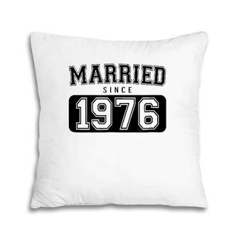 Married Since 1976 Valentines Day Couple Pillow | Mazezy