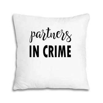 Matching Partners In Crime Friends Sister Brother Pillow | Mazezy