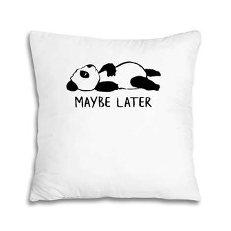 Maybe Later Lazy Sleeping Panda Pillow | Mazezy