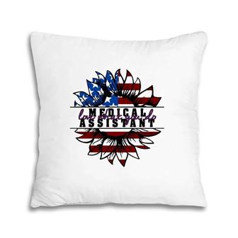 Medical Assistant Gift Love What You Do American Flag Sunflower Patriotic 4Th Of July Pillow | Mazezy