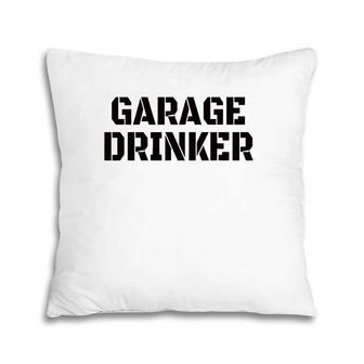 Mens Garage Drinker Humor Gift Vintage Funny Pillow